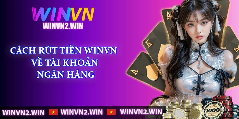 Cách rút tiền WINVN về tài khoản ngân hàng
