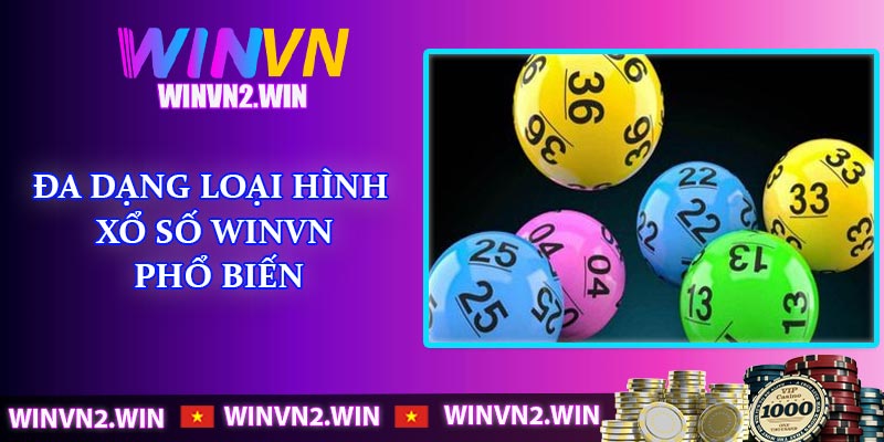 Đa dạng loại hình xổ số WINVN phổ biến