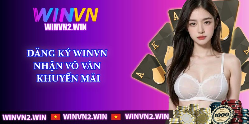 Đăng ký WINVN – nhận vô vàn khuyến mãi