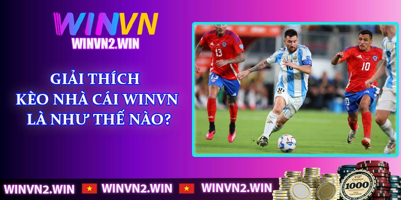 Giải thích kèo nhà cái WINVN là như thế nào?