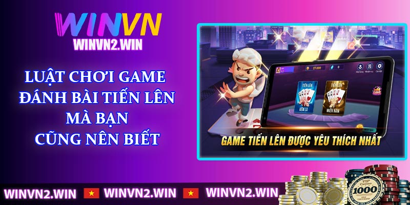 Luật chơi game đánh bài tiến lên mà bạn cũng nên biết
