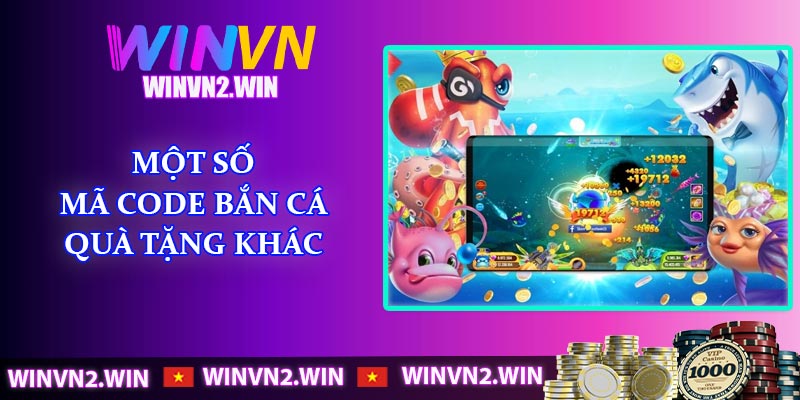 Một số mã code Bắn Cá quà tặng khác