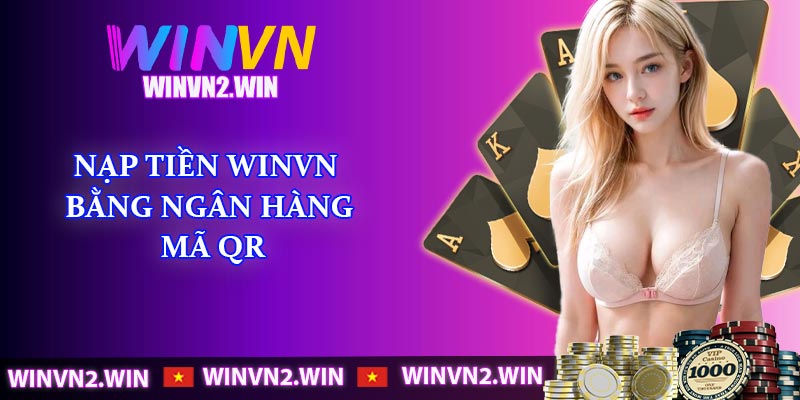 Nạp tiền WINVN bằng ngân hàng mã QR