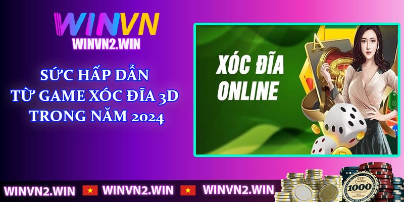 Sức hấp dẫn từ game xóc đĩa 3D trong năm 2024