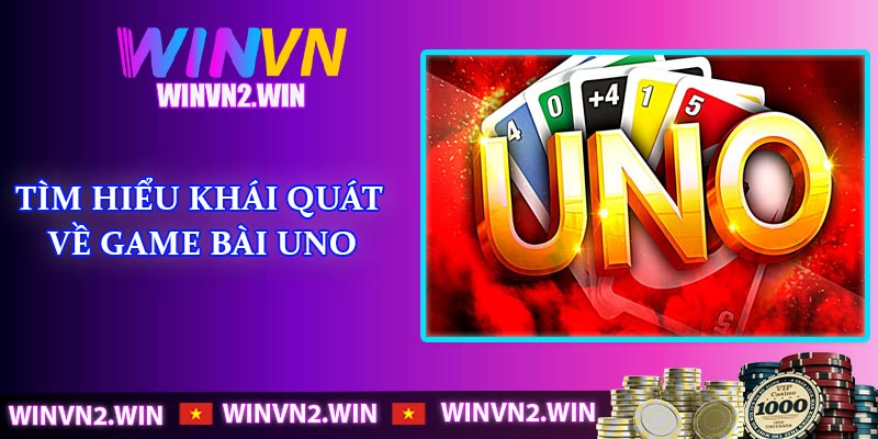 Tìm hiểu khái quát về game bài Uno
