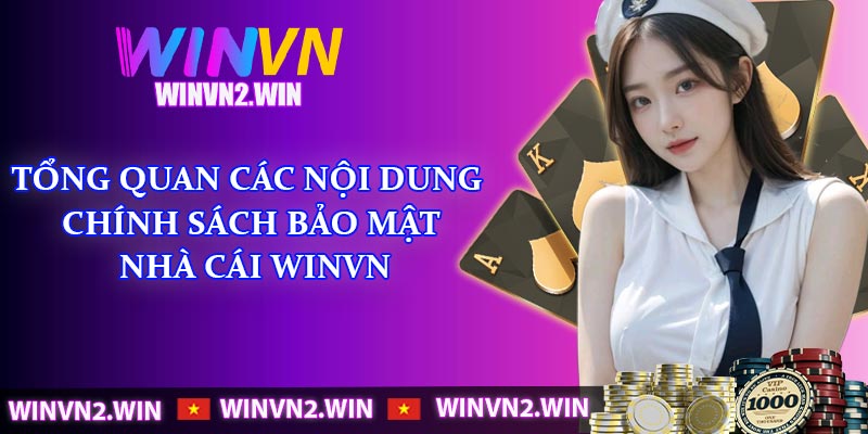Tổng quan các nội dung chính sách bảo mật nhà cái WINVN