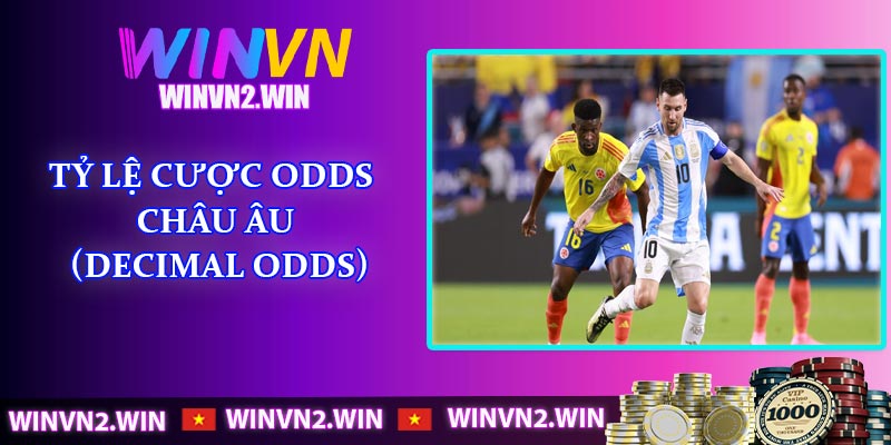 Tỷ lệ cược Odds Châu Âu (Decimal Odds)